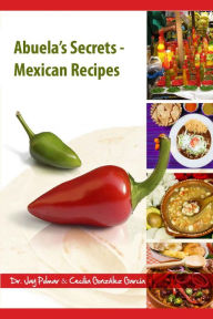Title: Abuela's Secrets: Mexican Recipes, Author: Dr. Jay Polmar