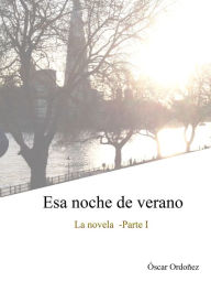 Title: Esa noche de verano -parte I, Author: Óscar Ordóñez