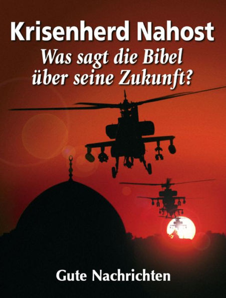 Krisenherd Nahost - Was sagt die Bibel über seine Zukunft?