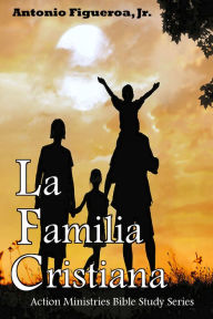 Title: La Familia Cristiana, Author: Antonio Figueroa Jr