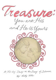 Title: Treasure: You Are His And He Is Yours, Author: Ruthy Hobbs