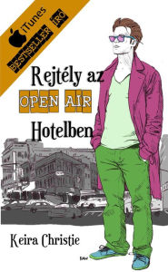 Title: Rejtély az Open Air Hotelben, Author: Keira Christie