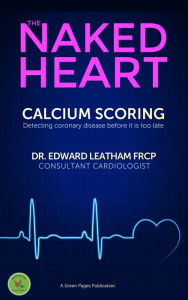 Title: Naked Heart: Calcium Scoring, Author: Edward Leatham