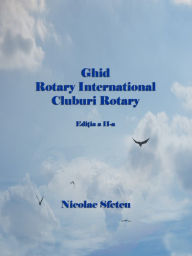 Title: Ghid Rotary International: Cluburi Rotary, Author: Nicolae Sfetcu