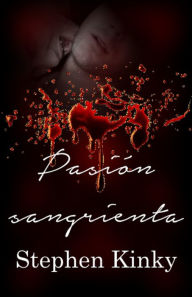 Title: Pasión Sangrienta, Author: Stephen Kinky