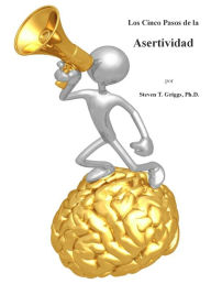 Title: Los Cinco Pasos de la Asertividad, Author: Steven T. Griggs