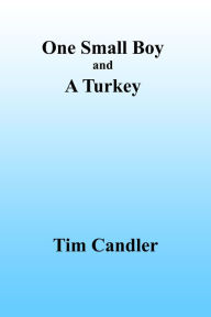 Title: One Small Boy And A Turkey, Author: Tim Candler