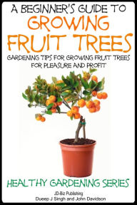 A Beginner's Guide to Growing Fruit Trees