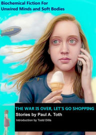 Title: The War Is Over, Let's Go Shopping Stories by Paul A. Toth, Author: Paul A. Toth
