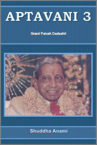 Title: Aptavani 3: Gnani Purush Dadashri, Author: Shuddha Anami
