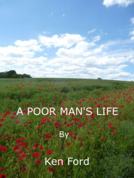 Title: A Poor Man's Life, Author: Ken Ford