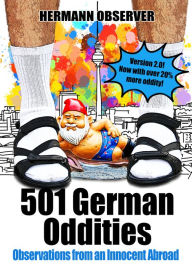 Title: 501 German Oddities: Observations from an Innocent Abroad, Author: Hermann Observer