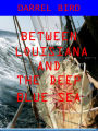 Between Louisiana and the Deep Blue Sea