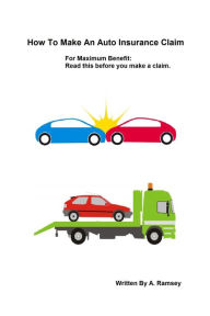 Title: How To Make An Auto Insurance Claim, Author: A. Ramsey