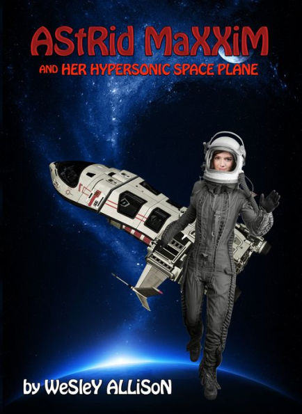 Astrid Maxxim and her Hypersonic Space Plane