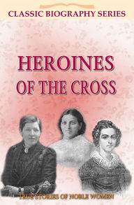 Title: Heroines of the Cross, Author: Frank Mundell