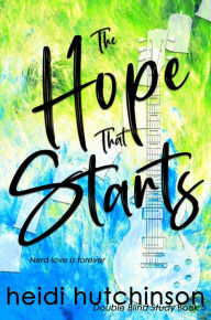 Title: The Hope That Starts, Author: Heidi Hutchinson