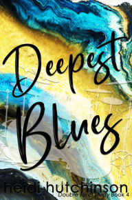 Title: Deepest Blues, Author: Heidi Hutchinson