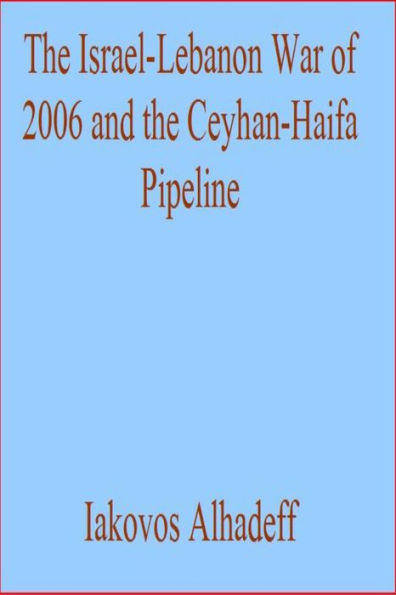 The Israel-Lebanon War of 2006 and the Ceyhan-Haifa Pipeline