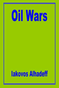 Title: Oil Wars, Author: Iakovos Alhadeff