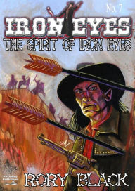 Title: Iron Eyes 7: The Spirit of Iron Eyes, Author: Rory Black