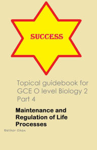 Title: Topical Guidebook For GCE O Level Biology 2 Part 4, Author: Esther Chen