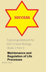 Title: Topical Guidebook For GCE O Level Biology 2 Part 3, Author: Esther Chen