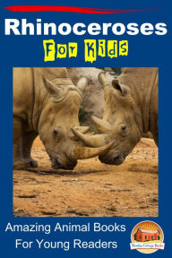 Title: Rhinoceroses For Kids Amazing Animal Books For Young Readers, Author: Mendon Cottage Books