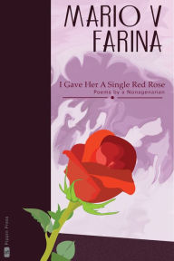 Title: I Gave Her A Single Red Rose, Author: Mario V. Farina