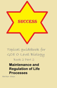 Title: Topical Guidebook For GCE O Level Biology 2 Part 2, Author: Esther Chen