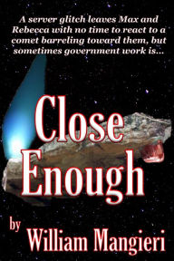 Title: Close Enough, Author: William Mangieri