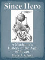 Since Hero: A Mechanic's History of the Age of Power