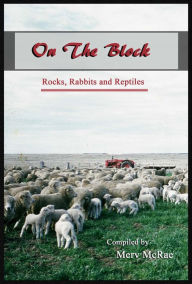 Title: On The Block: Rocks, Rabbits and Reptiles, Author: Merv McRae