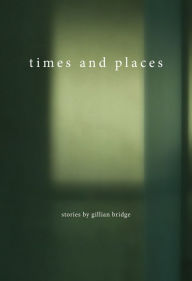 Title: Times and Places, Author: Gillian Bridge