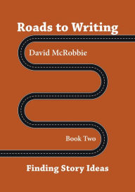 Title: Roads To Writing 2. Finding Story Ideas, Author: David McRobbie