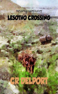 Title: The Army Chronicles: Lesotho Crossing, Author: CR Delport