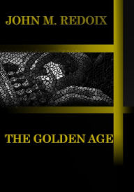 Title: The Golden Age, Author: John M. Redoix