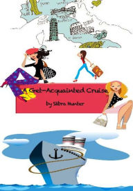 Title: A Get-Acquainted Cruise, Author: Sabra Hunter