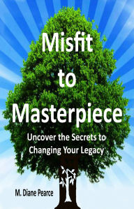 Title: Misfit to Masterpiece, Author: Diane Pearce