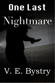 Title: One Last Nightmare, Author: V. E. Bystry