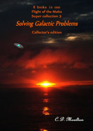 Title: Flight of the Maita Supercollection 3: Solving Galactic Problems Collector's Edition, Author: CD Moulton