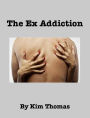 The Ex Addiction