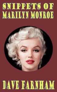 Title: Snippets of Marilyn Monroe, Author: Dave Farnham