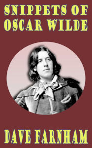 Title: Snippets of Oscar Wilde, Author: Dave Farnham