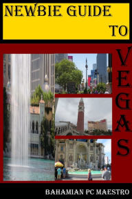 Title: Newbie Guide To Vegas, Author: Bahamian PC Maestro