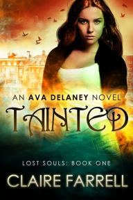 Title: Tainted (Ava Delaney: Lost Souls #1), Author: Claire Farrell