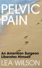 Pelvic Pain: An American Surgeon Liberates Himself