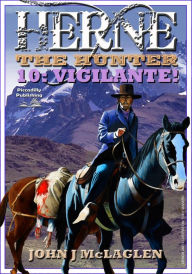 Title: Herne the Hunter 10: Vigilante!, Author: John J. McLaglen