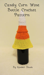Title: Candy Corn Wine Bottle Cozy Crochet Pattern, Author: Kimber Shook