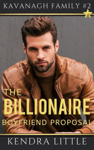 Title: The Billionaire Boyfriend Proposal, Author: Kendra Little